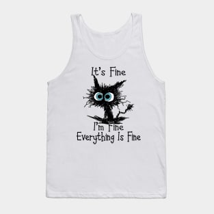 Cat It's Fine I'm Fine Everything Is Fine Tank Top